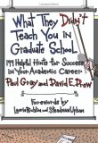 What They Didn't Teach You in Graduate School 199 Helpful Hints for Success in Your Academic Career  9781579222642 Front Cover