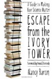 Escape from the Ivory Tower A Guide to Making Your Science Matter cover art