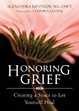 Honoring Grief Creating a Space to Let Yourself Heal cover art