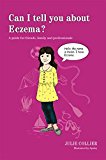 Can I Tell You about Eczema? A Guide for Friends, Family, and Professionals 2015 9781849055642 Front Cover
