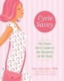 Cycle Savvy The Smart Teen's Guide to the Mysteries of Her Body 2006 9780060829643 Front Cover