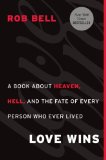 Love Wins A Book about Heaven, Hell, and the Fate of Every Person Who Ever Lived cover art