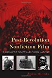 Post-Revolution Nonfiction Film Building the Soviet and Cuban Nations 2013 9780253007643 Front Cover
