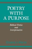 Poetry with a Purpose Biblical Poetics and Interpretation 1990 9780253205643 Front Cover