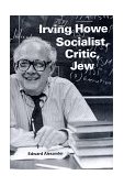 Irving Howe--Socialist, Critic, Jew 1998 9780253333643 Front Cover