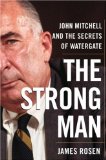 Strong Man John Mitchell and the Secrets of Watergate 2008 9780385508643 Front Cover