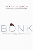 Bonk The Curious Coupling of Science and Sex 2008 9780393064643 Front Cover