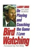 Bird Watching On Playing and Coaching the Game I Love 1999 9780446524643 Front Cover