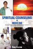 Spiritual Counseling in Medicine Theories and Techniques of Counseling During Stressful Life Events, Severe Illnesses, and Palliative Care 2009 9780595532643 Front Cover