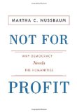 Not for Profit Why Democracy Needs the Humanities cover art