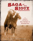 Saga of the Sioux An Adaptation from Dee Brown's Bury My Heart at Wounded Knee  9780805093643 Front Cover