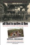 All That Is Native and Fine The Politics of Culture in an American Region cover art