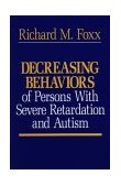Decreasing Behaviors of Persons with Severe Retardation and Autism  cover art