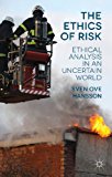Ethics of Risk Ethical Analysis in an Uncertain World 2013 9781137333643 Front Cover