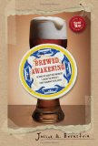 Brewed Awakening Behind the Beers and Brewers Leading the World's Craft Brewing Revolution  9781402778643 Front Cover
