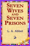 Seven Wives and Seven Prisons 2005 9781421801643 Front Cover
