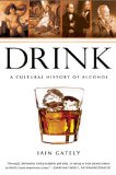 Drink A Cultural History of Alcohol 2009 9781592404643 Front Cover