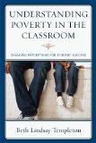 Understanding Poverty in the Classroom Changing Perceptions for Student Success cover art