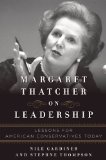 Margaret Thatcher on Leadership Lessons for American Conservatives Today cover art