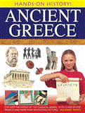 Hands-On History! Ancient Greece Step into the World of the Classical Greeks, with 15 Step-by-Step Projects and 350 Exciting Pictures  9781843229643 Front Cover