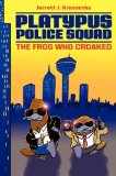 Platypus Police Squad: the Frog Who Croaked  9780062071644 Front Cover