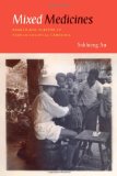 Mixed Medicines Health and Culture in French Colonial Cambodia  9780226031644 Front Cover