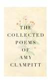 Collected Poems of Amy Clampitt 