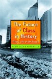 Future of Class in History What's Left of the Social?  9780472069644 Front Cover