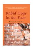 Rabid Dogs in the East Behind the Patient's Back 2003 9780595267644 Front Cover