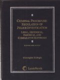 Criminal Procedure Regulation of Police Investigation: Legal, Historical, Empirical, and Comparative Materials cover art
