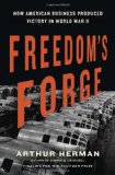 Freedom's Forge How American Business Produced Victory in World War II cover art