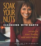 Soak Your Nuts Cleansing with Karyn  9781570672644 Front Cover