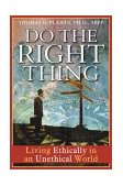 Do the Right Thing Living Ethically in an Unethical World cover art