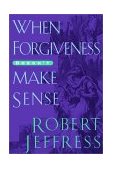 When Forgiveness Doesn't Make Sense 2001 9781578564644 Front Cover