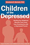 Children of the Depressed Healing the Childhood Wounds That Come from Growing up with a Depressed Parent 2014 9781608829644 Front Cover
