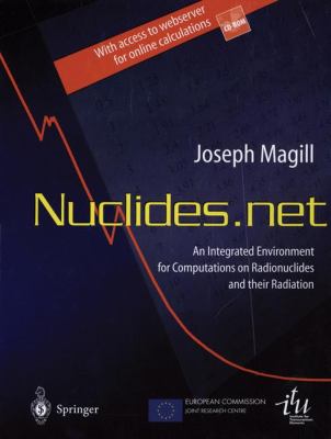 Nuclides. net An Integrated Environment for Computations on Radionuclides and Their Radiation 2012 9783642557644 Front Cover