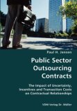 Public Sector Outsourcing Contracts- the Impact of Uncertainty, Incentives and Transaction Costs on Contractual Relationships 2007 9783836428644 Front Cover