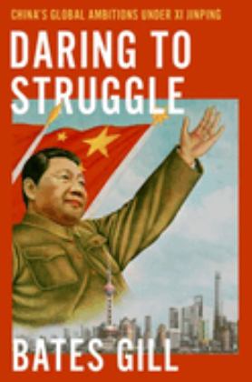 Daring to Struggle China's Global Ambitions under Xi Jinping  9780197545645 Front Cover