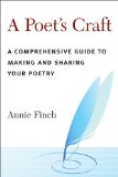 Poet&#39;s Craft A Comprehensive Guide to Making and Sharing Your Poetry