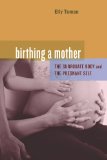 Birthing a Mother The Surrogate Body and the Pregnant Self cover art
