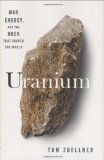 Uranium War, Energy, and the Rock That Shaped the World 2009 9780670020645 Front Cover
