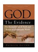 God: the Evidence The Reconciliation of Faith and Reason in a Postsecular World cover art