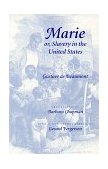 Marie or, Slavery in the United States A Novel of Jacksonian America