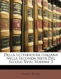 Della Letteratura Italiana Nella Seconda Metï¿½ Del Secolo Xviii 2010 9781147763645 Front Cover