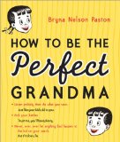 HT Be the Perfect Grandma 2nd 2010 9781402237645 Front Cover