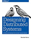 Designing Distributed Systems Patterns and Paradigms for Scalable, Reliable Services  9781491983645 Front Cover