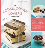 Cookie Dough Lover's Cookbook Cookies, Cakes, Candies, and More 2012 9781594745645 Front Cover