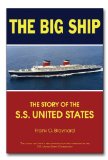 Big Ship The Story of the S. S. United States 2011 9781596527645 Front Cover