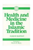 Health and Medicine in the Islamic Tradition : Change and Identity  9781871031645 Front Cover