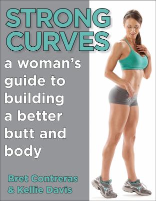 Strong Curves A Woman's Guide to Building a Better Butt and Body  9781936608645 Front Cover